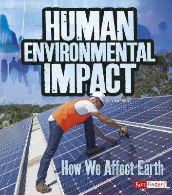 Human environmental impact : how we affect Earth