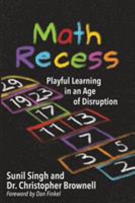 Math recess : playful learning in an age of disruption