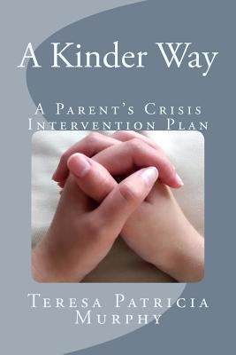 A kinder way : a parents crisis intervention plan