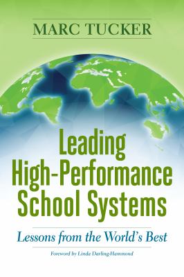 Leading high-performance school systems : lessons from the world's best