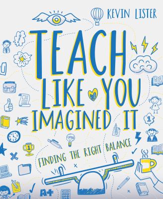 Teach like you imagined it : finding the right balance