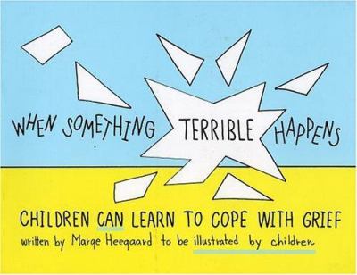 When something terrible happens : children can learn to cope with grief