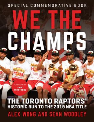 We the champs : the Toronto Raptors' historic run to the 2019 NBA title