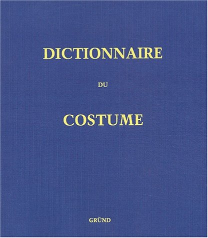 Dictionnaire du costume et de ses accessoires, des armes et des étoffes des origines à nos jours
