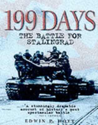 199 days : the battle for Stalingrad A hundred and ninety-nine days.