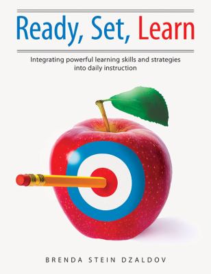 Ready, set, learn : integrating powerful learning skills and strategies into daily instruction