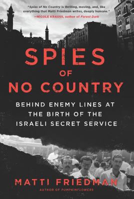 Spies of no country : behind enemy lives at the birth of Israel