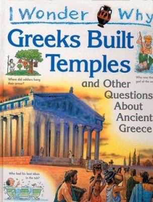 I wonder why Greeks built temples : and other questions about Ancient Greece