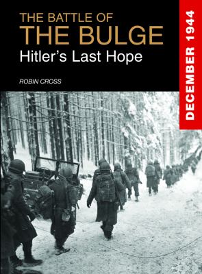 The Battle of the Bulge : Hitler's last hope : December 1944