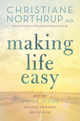 Making life easy : a simple guide to a divinely inspired life