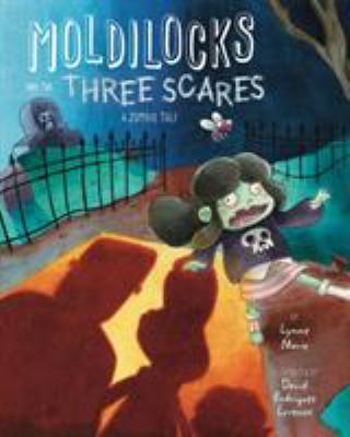 Moldilocks and the three scares : a zombie tale