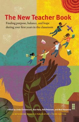 The new teacher book : finding purpose, balance, and hope during your first years in the classroom