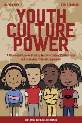 Youth culture power : a #HipHopEd guide to building teacher-student relationships and increasing student engagement