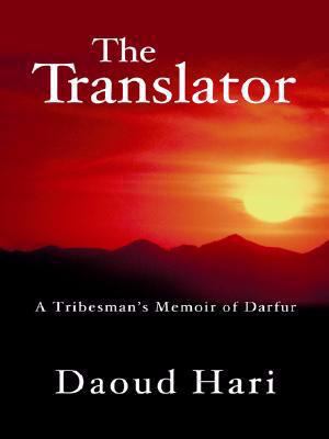 The translator : a tribesman's memoir of Darfur