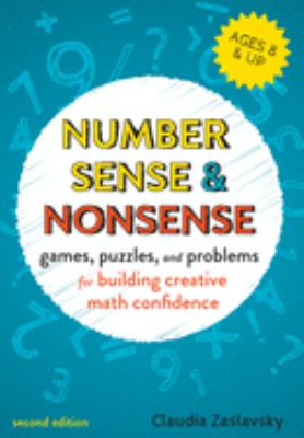 Number sense & nonsense : games, puzzles, and problems for building creative math confidence