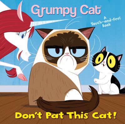 Don't pat this cat! (Grumpy Cat) : a touch-and-feel book