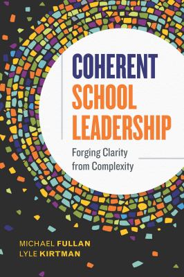 Coherent school leadership : forging clarity from complexity