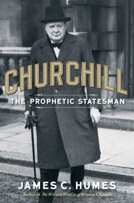 Churchill : the prophetic statesman