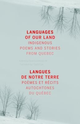 Languages of our land : indigenous poems and stories from Quebec