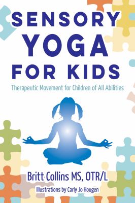 Sensory yoga for kids : therapeutic movement for children of all abilities