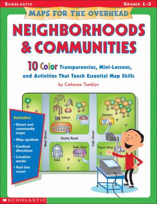 Maps for the overhead : neighborhoods and communities : 10 color transparencies, mini-lessons, and activities that teach essential map skills