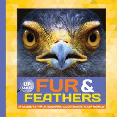 Fur & feathers : a close-up photographic look inside your world