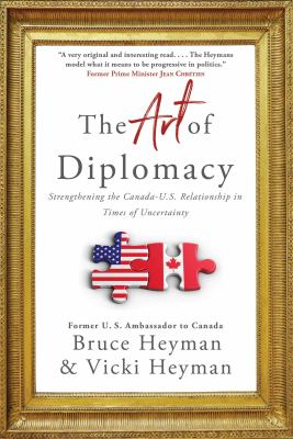 The art of diplomacy : strengthening the Canada-U.S. relationship in times of uncertainty