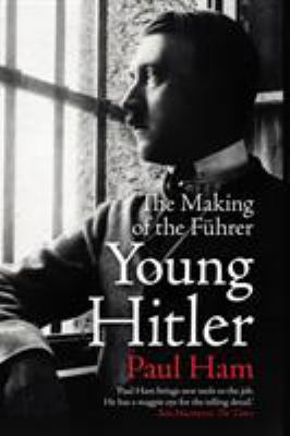 Young Hitler : the making of the Führer