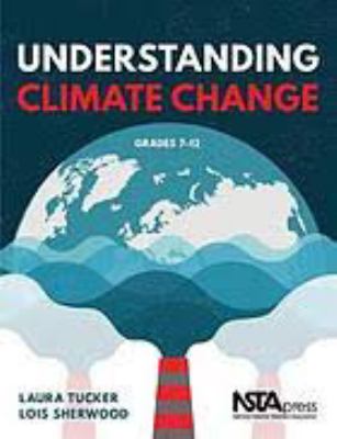 Understanding climate change : grades 7-12