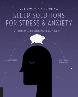 The doctor's guide to sleep solutions for stress & anxiety : combat stress and sleep easier every night