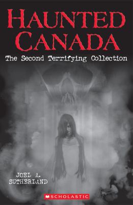 Haunted Canada : the second terrifying collection