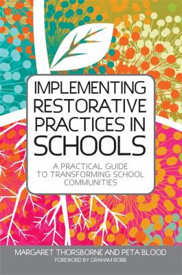 Implementing restorative practice in schools : a practical guide to transforming school communities
