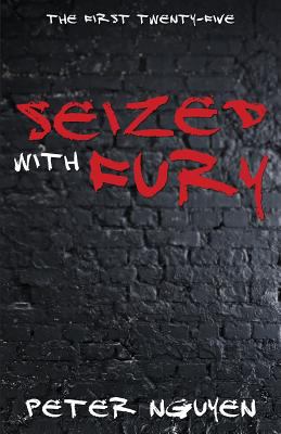 Seized with fury : the first twenty-five