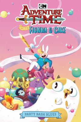 Adventure time with Fionna & Cake. Party bash blues /