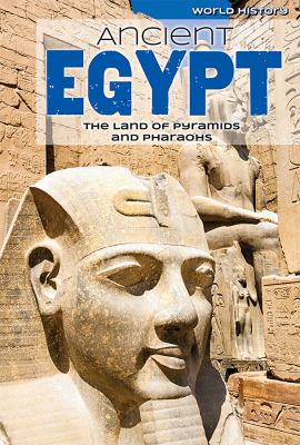 Ancient Egypt : the land of pyramids and pharaohs