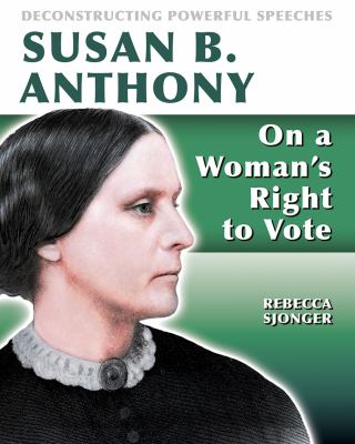 Susan B. Anthony : on a woman's right to vote