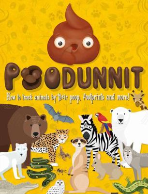 Poodunnit! : how to track animals by their poop, footprints and more!