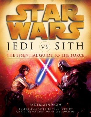 Jedi vs. Sith : the essential guide to the force