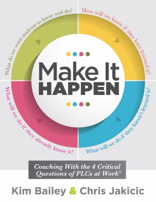 Make it happen : coaching with the 4 critical questions of PLCs at workª