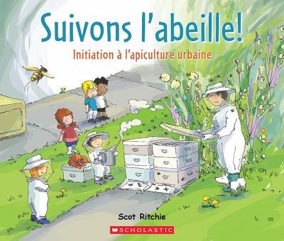 Suivons l'abeille! : initiation à l'apiculture urbaine