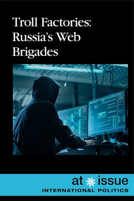 Troll factories : Russia's web brigades