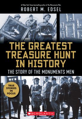 The greatest treasure hunt in history : the story of the Monuments Men