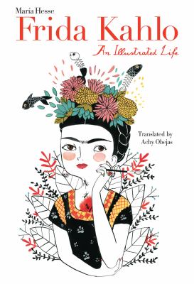 Frida Kahlo : an illustrated life