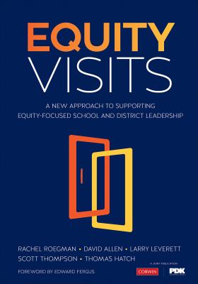 Equity visits : a new approach to supporting equity-focused school and district leadership