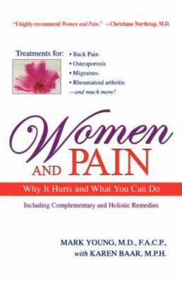 Women and pain : why it hurts and what you can do, including complementary and holistic remedies