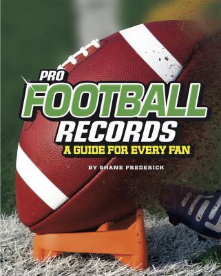Pro football records : a guide for every fan