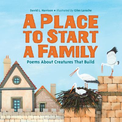 A place to start a family : poems about creatures that build