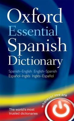 Oxford essential Spanish dictionary : Spanish-English, English-Spanish = Español-Inglés, Inglés-Español