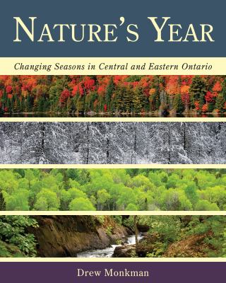 Nature's year : changing seasons in central and eastern Ontario