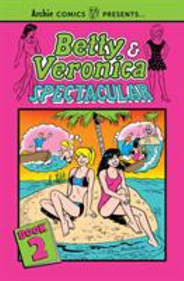 Betty & Veronica spectacular. Vol 2 /